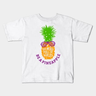 Funny Pineapple in Sunglasses. In A World Full Of Apples Be A Pineapple Kids T-Shirt